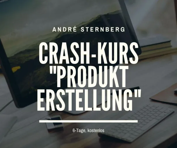Produkt Kreation - 6 Tage Crash Kurs Bild: Produkt Kreation - 6 Tage Crash Kurs