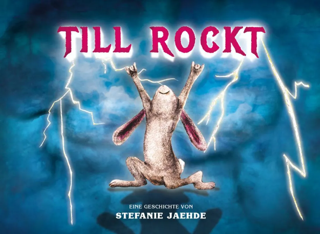 TILL ROCKT geschrieben und illustriert von Stefanie Jaehde