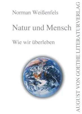 Bild: Neues zur Klimadebatte - N. Weißenfels publiziert Sachbuch „Natur und Mensch“ im Aug. v. Goethe Literaturverlag