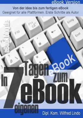 Bild: Aktueller eBook-Titel: In 7 Tagen zum eigenen eBook - Ratgeber zur Erstellung eines elektronischen Buches