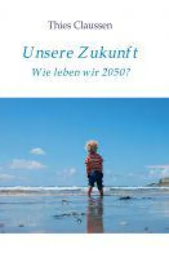 Unsere Zukunft - Wie werden wir 2050 leben? Bild: Unsere Zukunft - Wie werden wir 2050 leben?