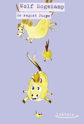 Bild: "Es regnet Ponys" von Wolf Hogekamp – Neuerscheinung im Lektora-Verlag