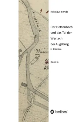 Bild: Der Hettenbach und das Tal der Wertach bei Augsburg - Band 4 der regional-historischen Buchreihe
