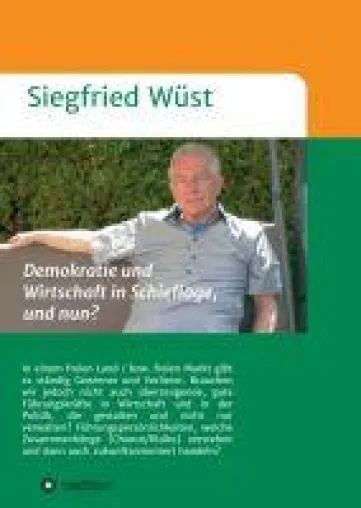 Bild: Demokratie und Wirtschaft in Schieflage, und nun? - neues gesellschaftskritisches Buch von Siegfried Wüst