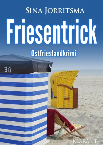 Neuerscheinung: Ostfrieslandkrimi "Friesentrick" von Sina Jorritsma im Klarant Verlag Bild: Neuerscheinung: Ostfrieslandkrimi "Friesentrick" von Sina Jorritsma im Klarant Verlag
