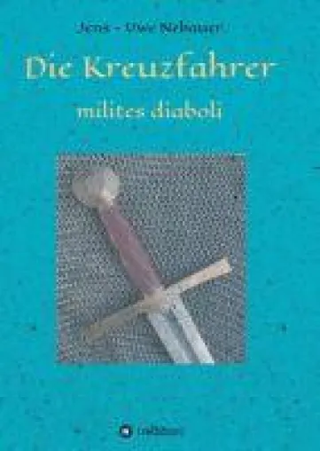 Bild: Die Kreuzfahrer - milites diaboli - Spannender, historischer Roman