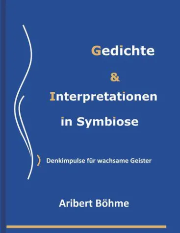 NEUERSCHEINUNG: Gedichte und Interpretationen in Symbiose Bild: NEUERSCHEINUNG: Gedichte und Interpretationen in Symbiose