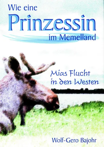 Wie eine Prinzessin im Memelland - Mias Flucht in den Westen (Biografie) Bild: Wie eine Prinzessin im Memelland - Mias Flucht in den Westen (Biografie)