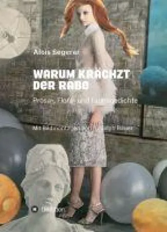 Warum krächzt der Rabe - Prosa-, Flora- und Faunagedichte der etwas anderen Art Bild: Warum krächzt der Rabe - Prosa-, Flora- und Faunagedichte der etwas anderen Art