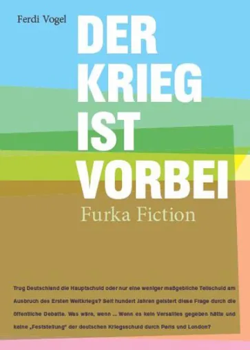Der Krieg ist vorbei - Der neue Roman von Ferdi Vogel Bild: Der Krieg ist vorbei - Der neue Roman von Ferdi Vogel