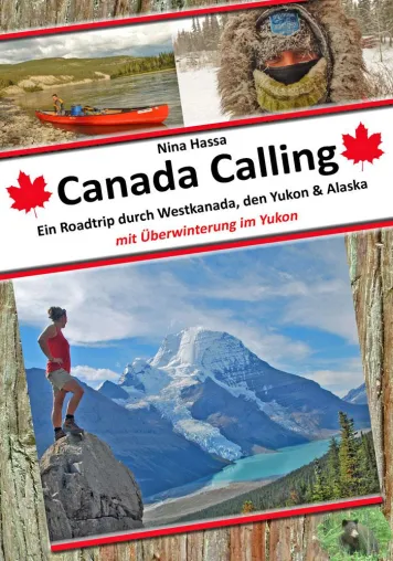 Bild: Buch Canada Calling - Ein Roadtrip durch Westkanada, den Yukon & Alaska - mit Überwinterung im Yukon