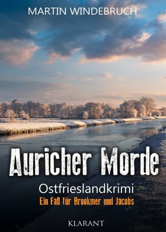 Bild: Neuerscheinung: Ostfrieslandkrimi "Auricher Morde" von Martin Windebruch im Klarant Verlag