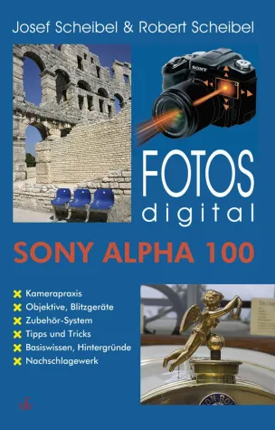Bild: Josef Scheibel & Robert Scheibel \"FOTOS digital – Sony Alpha 100\"