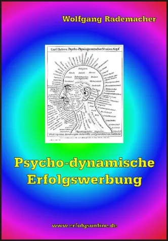 Psycho-dynamische Erfolgswerbung: Die Schnellstraße zum Herzen des Kunden Bild: Psycho-dynamische Erfolgswerbung: Die Schnellstraße zum Herzen des Kunden