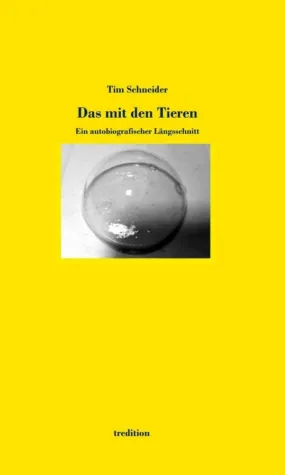 Bild: Das mit den Tieren - Ein autobiografischer Längsschnitt