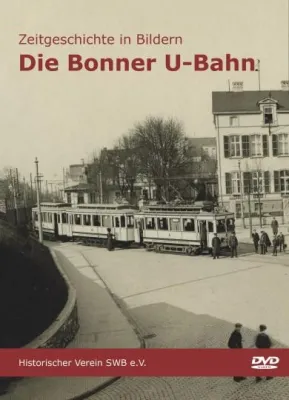 Bild: Von der Bimmelbahn zum Tunnelblitz: Der erste Film zur Geschichte der Bonner U-Bahn