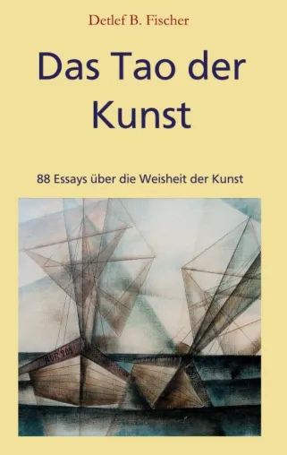Bild: Das Tao der Kunst - 88 Essays über die Weisheit der Kunst