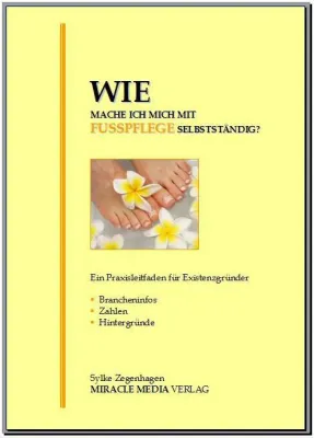Bild: Wie mache ich mich mit Fußpflege selbstständig - Praxisleitfaden für Existenzgründer