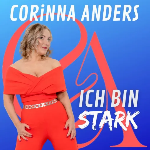 Ich bin stark - der neue starke Schlager von Corinna Anders Bild: Ich bin stark - der neue starke Schlager von Corinna Anders