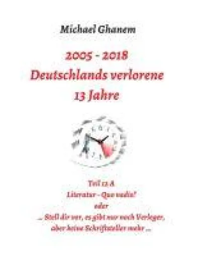 Bild: Deutschlands verlorene 13 Jahre, Teil 12 A - Literatur - Quo vadis