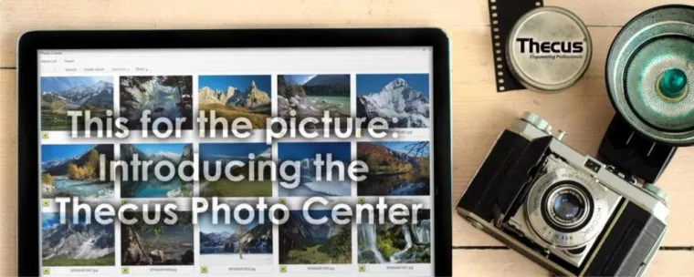 Umfangreiches Thecus Photo Center ist jetzt Teil des neuen ThecusOS 7.0 Bild: Umfangreiches Thecus Photo Center ist jetzt Teil des neuen ThecusOS 7.0
