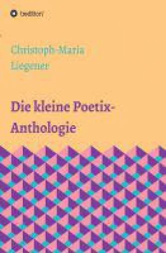 Bild: Die kleine Poetix-Anthologie - klassische Formen und moderne Gedanken