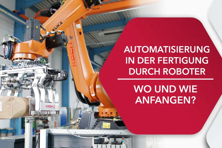 Automatisierung in der Fertigung durch Roboter: Wo und wie anfangen? Bild: Automatisierung in der Fertigung durch Roboter: Wo und wie anfangen?