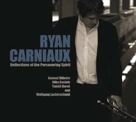 Ryan Carniaux: Reflections of the Persevering Spirit VÖ: 28.10.2011 (hipjazz /Galileo MC) Bild: Ryan Carniaux: Reflections of the Persevering Spirit VÖ: 28.10.2011 (hipjazz /Galileo MC)