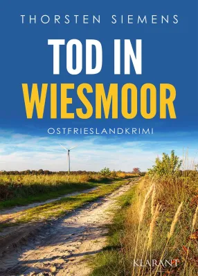 Bild: Neuerscheinung: Ostfrieslandkrimi "Tod in Wiesmoor" von Thorsten Siemens im Klarant Verlag
