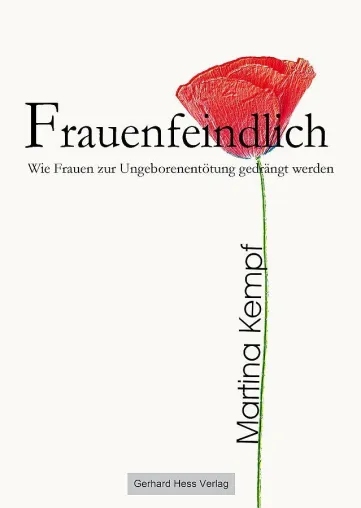 Bild: Frauenfeindlich … Der Embryo ist ein menschliches Wesen. Warum darf er getötet werden?