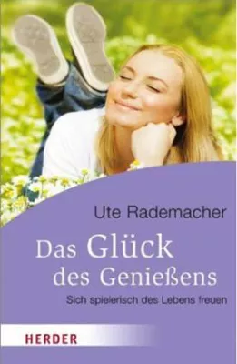 Bild: Das Glück des Genießens - Warum Genießen wichtig ist und wie es spielerisch gelingt