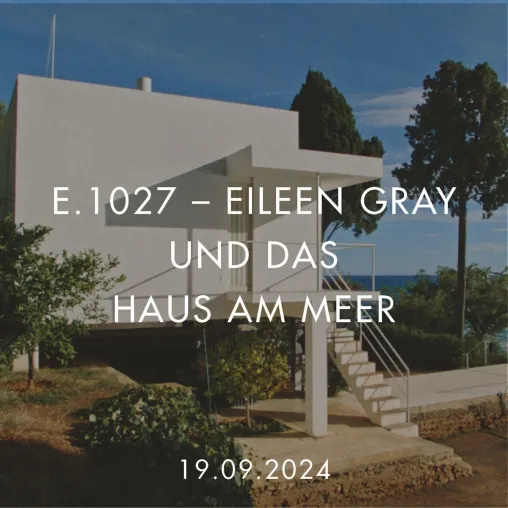 smow präsentiert den Film "E.1027 - Eileen Gray und das Haus am Meer" Bild: smow präsentiert den Film "E.1027 - Eileen Gray und das Haus am Meer"