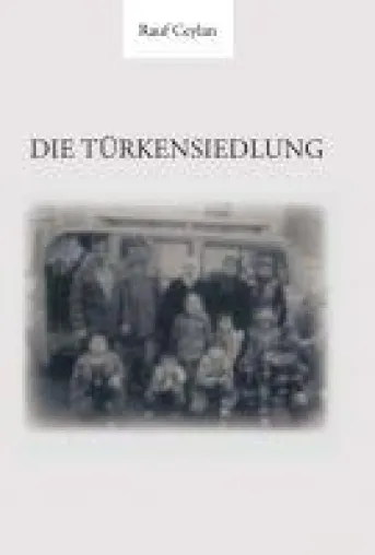 Bild: Die Türkensiedlung -  eine vielschichtige, erzählerische Biografie