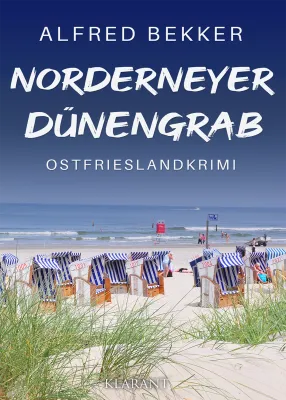 Neuerscheinung: Ostfrieslandkrimi "Norderneyer Dünengrab" von Alfred Bekker im Klarant Verlag Bild: Neuerscheinung: Ostfrieslandkrimi "Norderneyer Dünengrab" von Alfred Bekker im Klarant Verlag