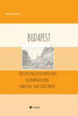 Bild: Budapest - Autobiographischer und geschichtlicher Reiseführer