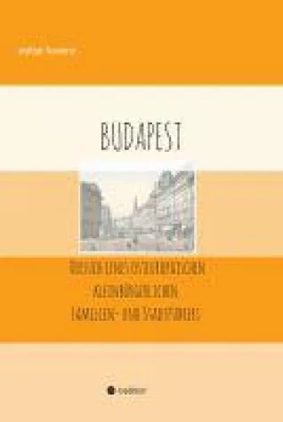 Budapest - Autobiographischer und geschichtlicher Reiseführer Bild: Budapest - Autobiographischer und geschichtlicher Reiseführer