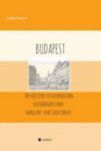 Bild: Budapest - Autobiographischer und geschichtlicher Reiseführer
