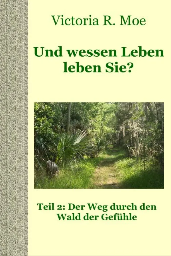 Und wessen Leben leben Sie? - Der Weg durch den Wald der Gefühle