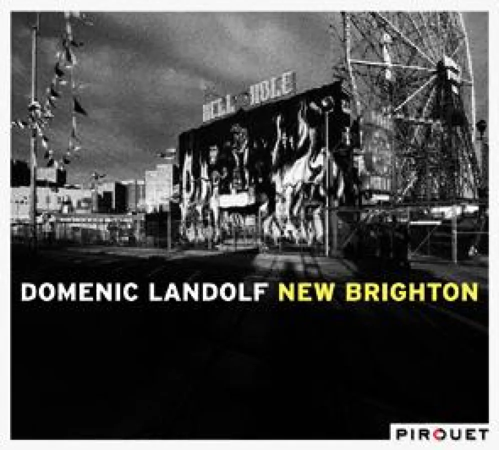 Out Now-Domenic Landolf: New Brighton VÖ 4.6.2010 (Pirouet/MVH)