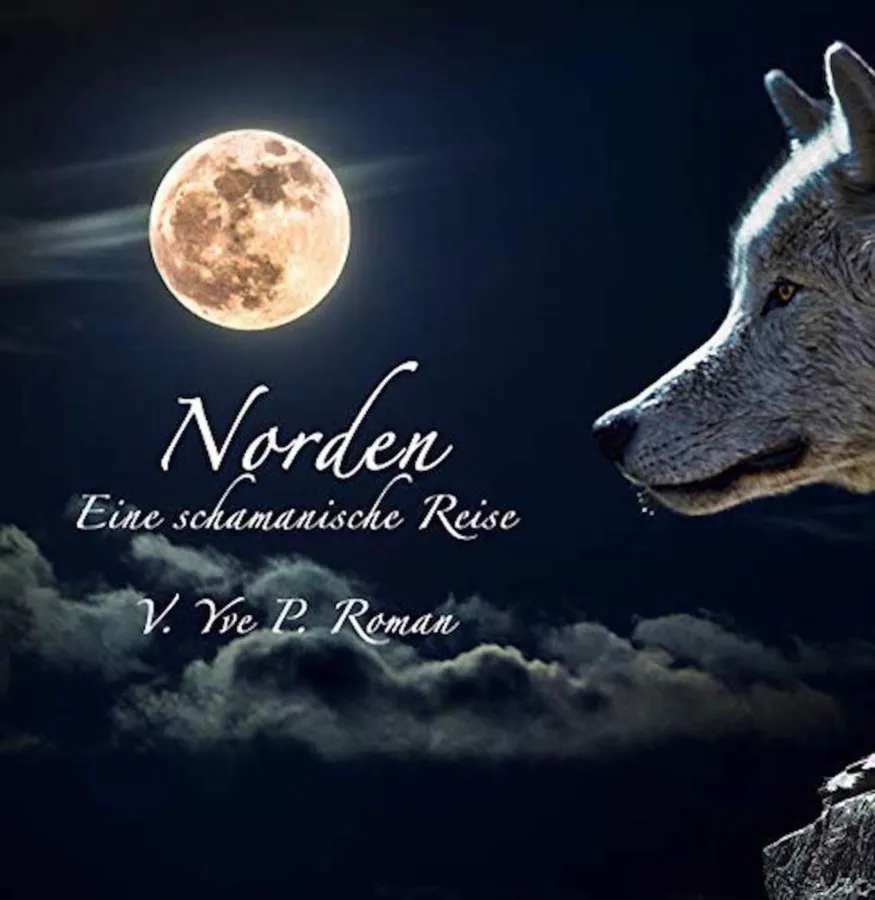 Norden - eine schamanische Reise (© V. Yve P. Roman)