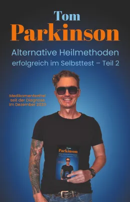 Bild: Tom Parkinson „Alternative Heilmethoden erfolgreich im Selbsttest – Teil 2 einer außergewöhnlichen Reise“