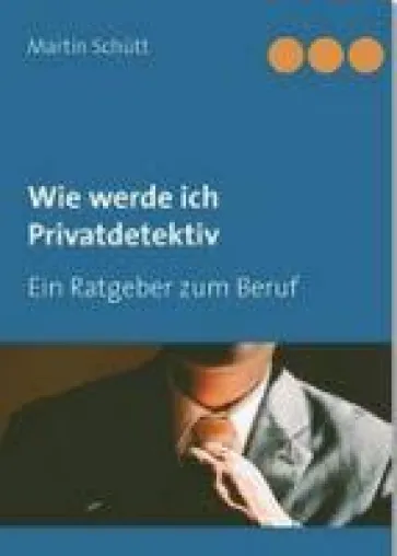 Bild: Das Ausbildungsbuch zum Berufe - Wie werde ich Privatdetektiv