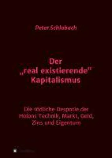 Bild: Der "real existierende" Kapitalismus - gesellschaftskritisches Sachbuch über die Folgen des Kapitalismus