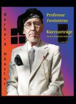 Bild: Professor Zweisterns praktische Kurzvorträge für den alltäglichen Gebrauch - Skurrile und philosophische Texte