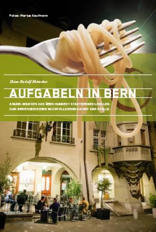 AUFGABELN IN BERN - AMUSE BOUCHES AUS ÜBER HUNDERT STADTBERNER LOKALEN