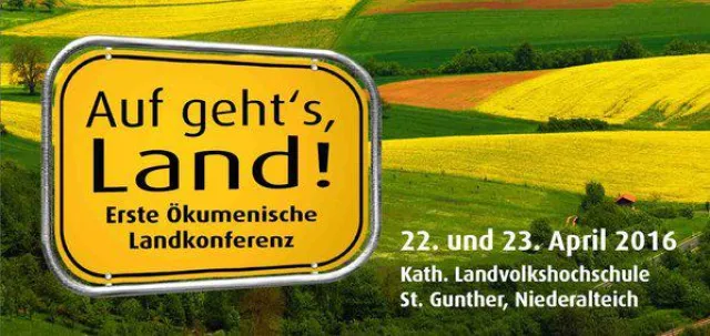 Bild: Erste Ökumenische Landkonferenz 22.-23.4.: "Auf geht´s Land!“ in der LVHS Niederalteich