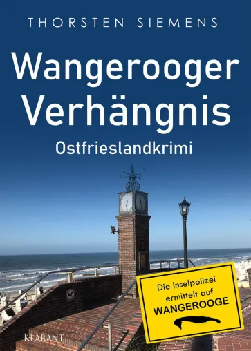 Bild: Neuerscheinung: Ostfrieslandkrimi "Wangerooger Verhängnis" von Thorsten Siemens im Klarant Verlag