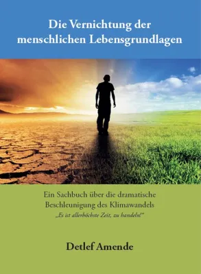 Bild: Die Vernichtung der menschlichen Lebensgrundlagen