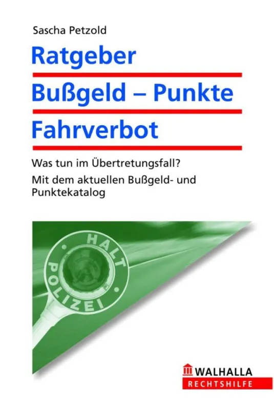 Sascha Petzold, Ratgeber Bußgeld - Punkte - Fahrverbot, ISBN 978-3-8029-2014-1, 9,95 Euro, WALHALLA Fachverlag, April 2009
