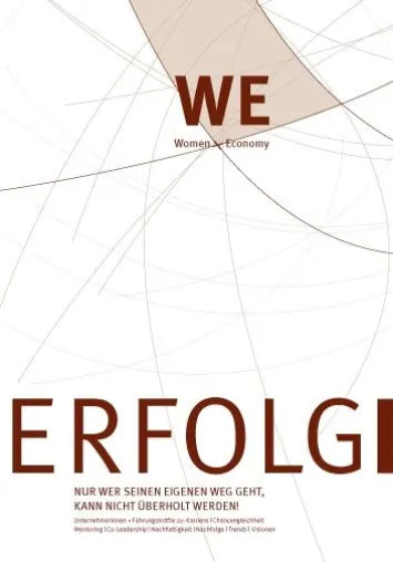 Edition 'Frauen der deutschen Wirtschaft’ Erfolg - Nur wer seinen eigenen Weg geht, kann nicht überholt werden Bild: Edition 'Frauen der deutschen Wirtschaft’ Erfolg - Nur wer seinen eigenen Weg geht, kann nicht überholt werden